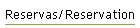 Reservas/Reservation